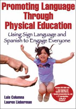 Paperback Promoting Language Through Physical Education: Using Sign Language and Spanish to Engage Everyone [With DVD ROM] Book