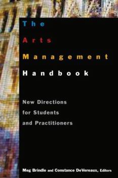 Hardcover The Arts Management Handbook: New Directions for Students and Practitioners Book