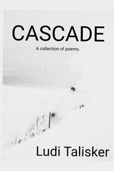 Paperback Cascade: A collection of poems by Ludi Talisker Book
