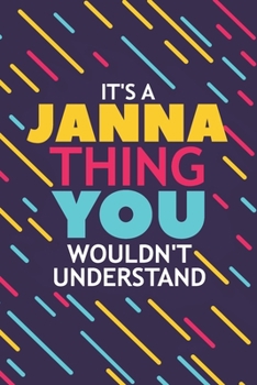 Paperback It's a Janna Thing You Wouldn't Understand: Lined Notebook / Journal Gift, 120 Pages, 6x9, Soft Cover, Glossy Finish Book