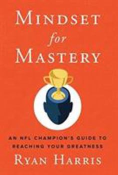 Hardcover Mindset for Mastery: An NFL Champion's Guide to Reaching Your Greatness Book