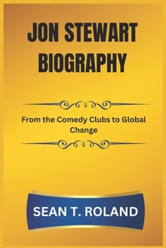 Paperback Jon Stewart Biography: From the Comedy Clubs to Global Change Book