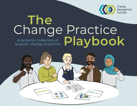 Paperback The Change Practice Playbook: A dynamic collection of popular change practices Book