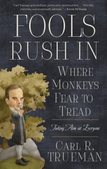 Paperback Fools Rush in Where Monkeys Fear to Tread: Taking Aim at Everyone Book