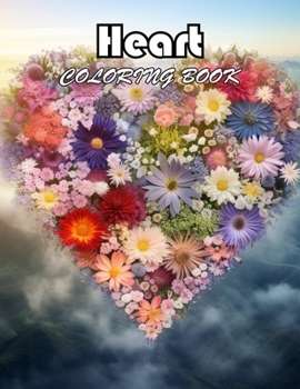 Heart Coloring Book for Adults: 100+ Exciting And Easy Coloring Pages