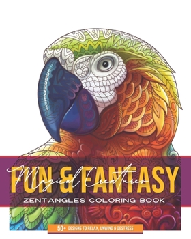 Paperback Fun & Fantasy Magical Creatures: Zentangles Coloring Book: 50+ designs to relax, unwind and destress Book