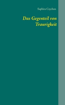 Paperback Das Gegenteil von Traurigkeit [German] Book