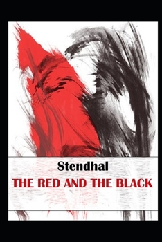 The Red and the Black By Marie-Henri Beyle (Romantic Novel) "Annotated Version"