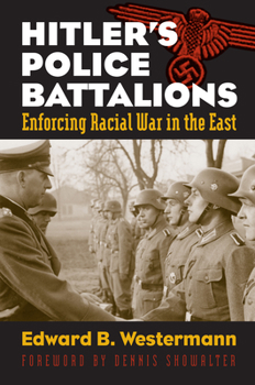 Hardcover Hitler's Police Battalions: Enforcing Racial War in the East Book