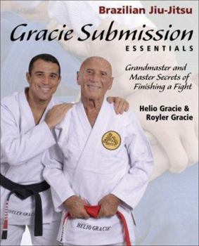 Paperback Gracie Submission Essentials: Grandmaster and Master Secrets of Finishing a Fight Book