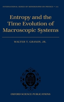 Hardcover Entropy and the Time Evolution of Macroscopic Systems Book