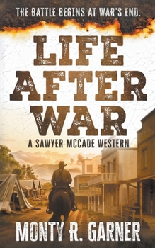 Life After War: A Classic Western Justice Series (Sawyer McCade)