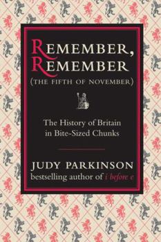 Hardcover Remember, Remember (the Fifth of November): The History of Britain in Bite-Sized Chunks Book