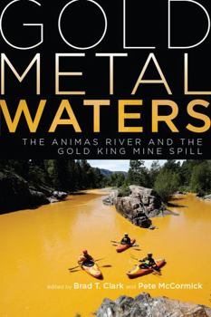 Hardcover Gold Metal Waters: The Animas River and the Gold King Mine Spill Book