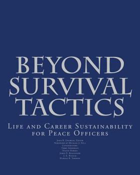 Paperback Beyond Survival Tactics: Life and Career Sustainability for Peace Officers Book