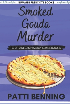 Smoked Gouda Murder - Book #5 of the Papa Pacelli's Pizzeria