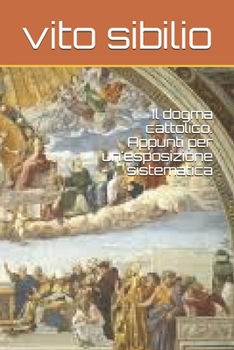 Paperback Il dogma cattolico. Appunti per un'esposizione sistematica [Italian] Book