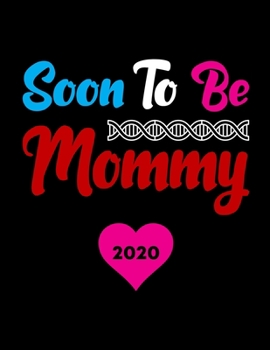 Paperback Soon To Be Mommy 2020: Pregnancy Planner And Organizer, Diary, Notebook Mother And Child Book