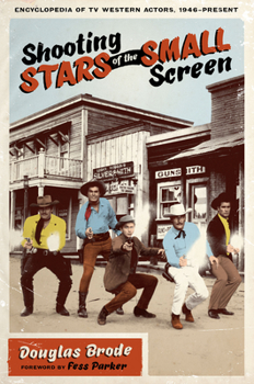 Paperback Shooting Stars of the Small Screen: Encyclopedia of TV Western Actors (1946-Present) Book