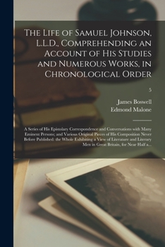 Paperback The Life of Samuel Johnson, L.L.D., Comprehending an Account of His Studies and Numerous Works, in Chronological Order; a Series of His Epistolary Cor Book