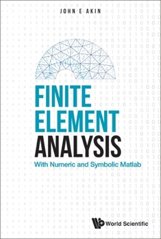 Hardcover Finite Element Analysis: With Numeric and Symbolic MATLAB Book