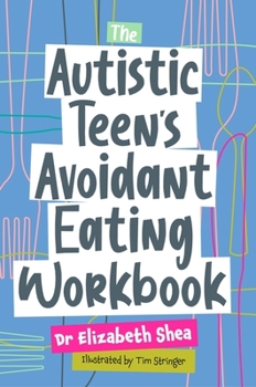 Paperback The Autistic Teen's Avoidant Eating Workbook Book