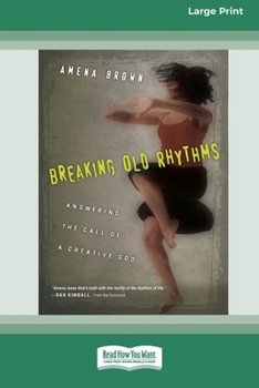Paperback Breaking Old Rhythms: Answering the Call of a Creative God (16pt Large Print Format) Book