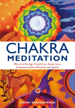 Paperback Chakra Meditation: Discovery Energy, Creativity, Focus, Love, Communication, Wisdom, and Spirit Book