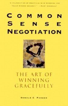 Hardcover Common Sense Negotiation: The Art of Winning Gracefully Book