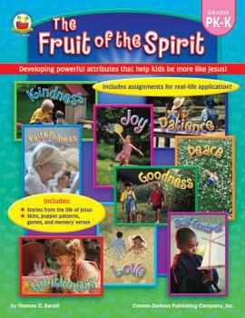 Paperback The Fruit of the Spirit: Developing Powerful Attributes That Help Kids Be More Like Jesus! Grades Prek-K Book