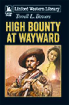 Paperback High Bounty at Wayward [Large Print] Book