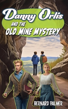 Danny Orlis and the Old Mine Mystery - Book  of the Danny Orlis Adventure