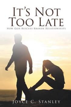 Paperback It's Not Too Late: How God Rescues Broken Relationships Book