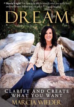 Hardcover Dream: Clarify And Create What You Want Book