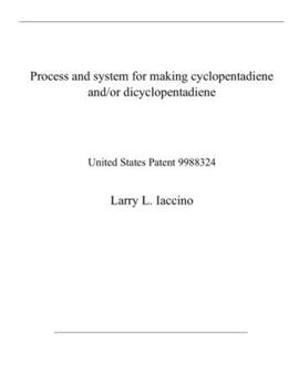 Paperback Process and system for making cyclopentadiene and/or dicyclopentadiene: United States Patent 9988324 Book