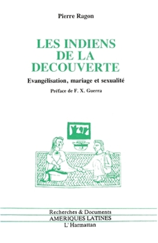 Paperback Les Indiens de la découverte: Evangélisation, mariage et sexualité [French] Book