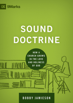 Hardcover Sound Doctrine: How a Church Grows in the Love and Holiness of God Book