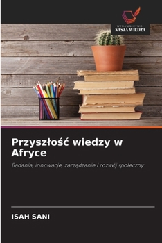 Przyszlosc wiedzy w Afryce (Polish Edition)