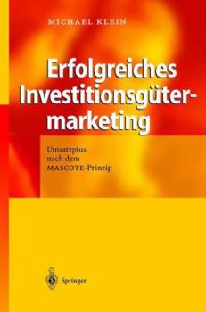 Paperback Erfolgreiches Investitionsgütermarketing: Umsatzplus Nach Dem Mascote-Prinzip [German] Book