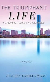 Hardcover The Triumphant Life: A Story of Love and Courage Book