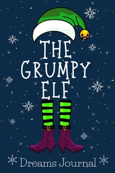 Paperback The Grumpy Elf: Christmas Matching Family Gift Notebooks snow Cover Dream Journal 6x9Inches 100 Page bleed Book