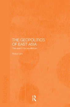 Paperback The Geopolitics of East Asia: The Search for Equilibrium Book