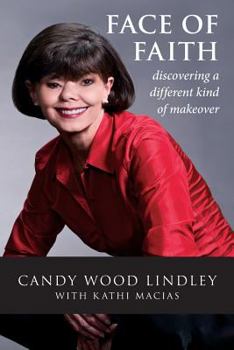 Paperback Face of Faith: Discovering a Different Kind of Makeover Book