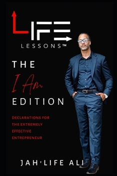 Paperback Life Lessons: The I Am Edition: Declarations for the Extremely Effective Entrepreneur Book