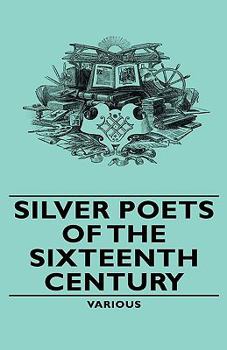 Silver Poets of the Sixteenth Century