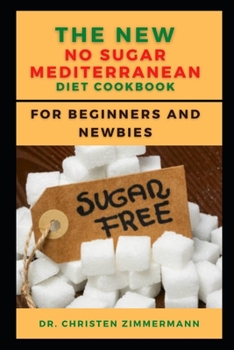Paperback The New No Sugar Mediterranean Diet Cookbook for Beginners and Newbies Book