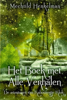 Paperback Het Boek met Alle Verhalen: De avonturen van Kaboutertje Klok [Dutch] Book