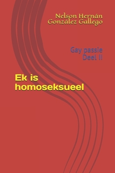 Paperback Ek is homoseksueel: Gay passie Deel II [Afrikaans] Book