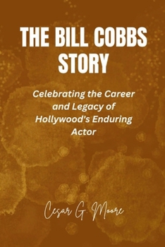 The Bill Cobbs Story: Celebrating the Career and Legacy of Hollywood's Enduring Actor