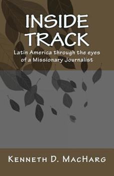 Paperback Inside Track: Latin America Through the Eyes of a Missionary Journalist Book